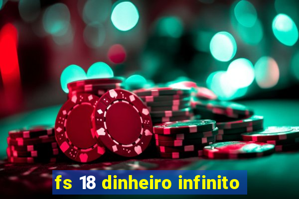 fs 18 dinheiro infinito